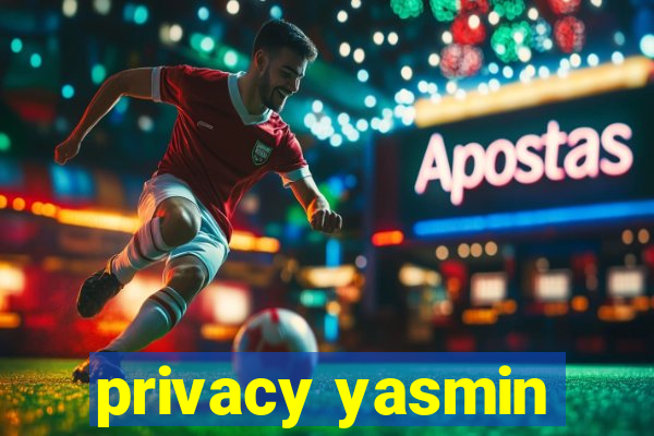 privacy yasmin